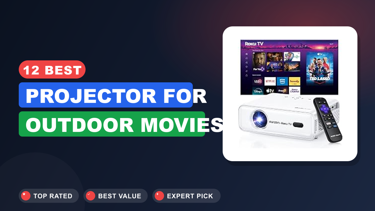 12 Best Projector for Outdoor Movies
