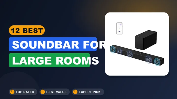 12 Best Soundbar for Large Rooms