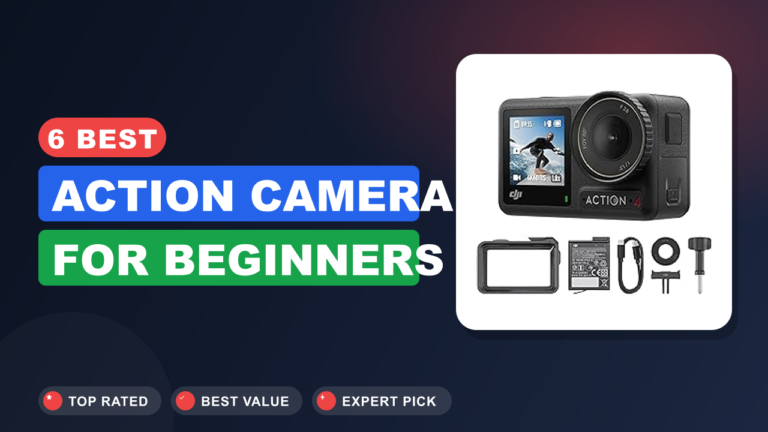 6 Best Action Camera for Beginners