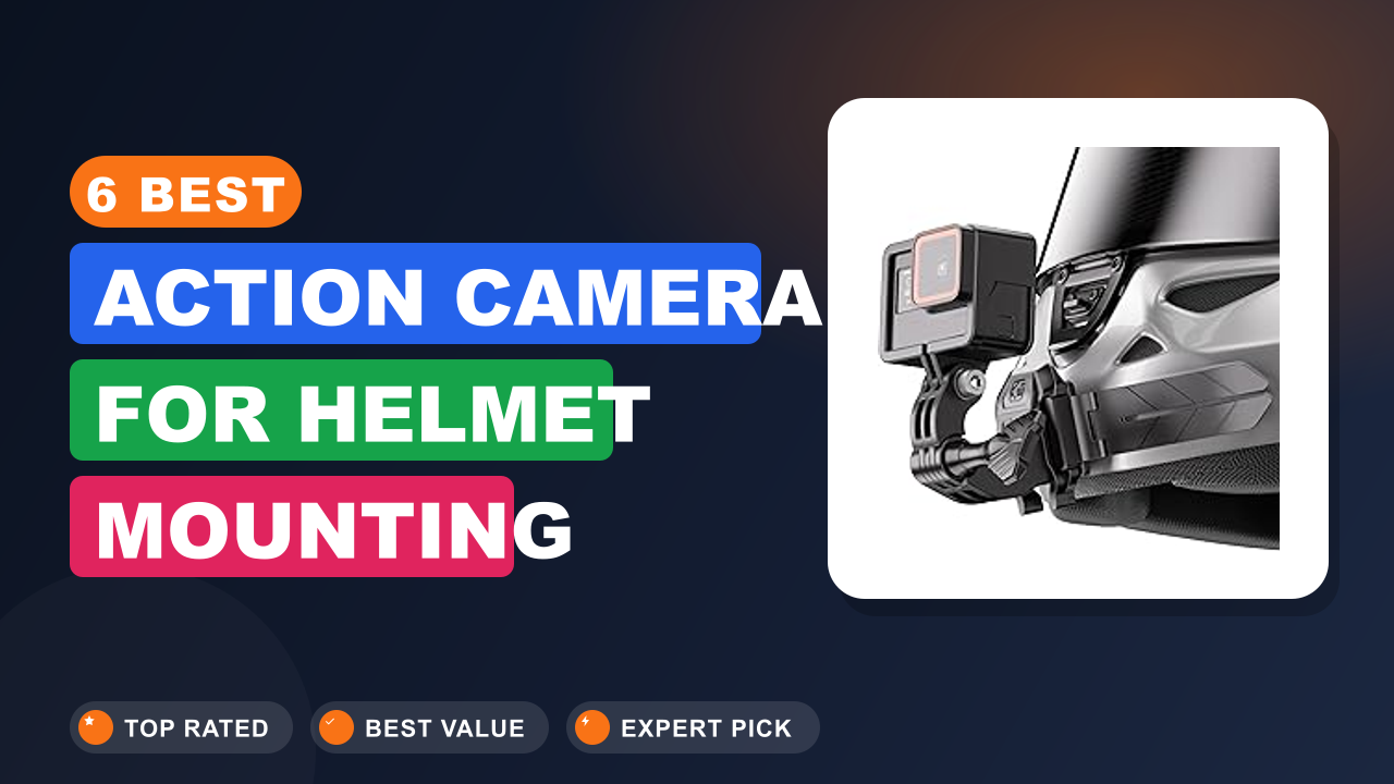 6 Best Action Camera for Helmet Mounting