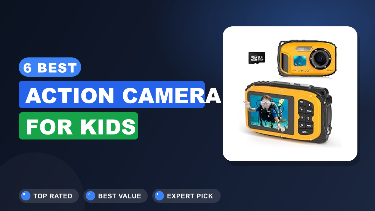 6 Best Action Camera for Kids