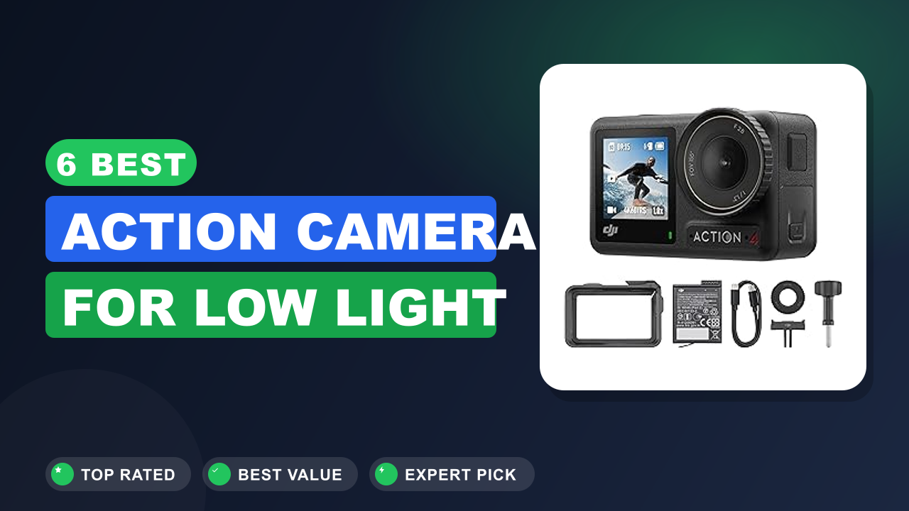 6 Best Action Camera for Low Light