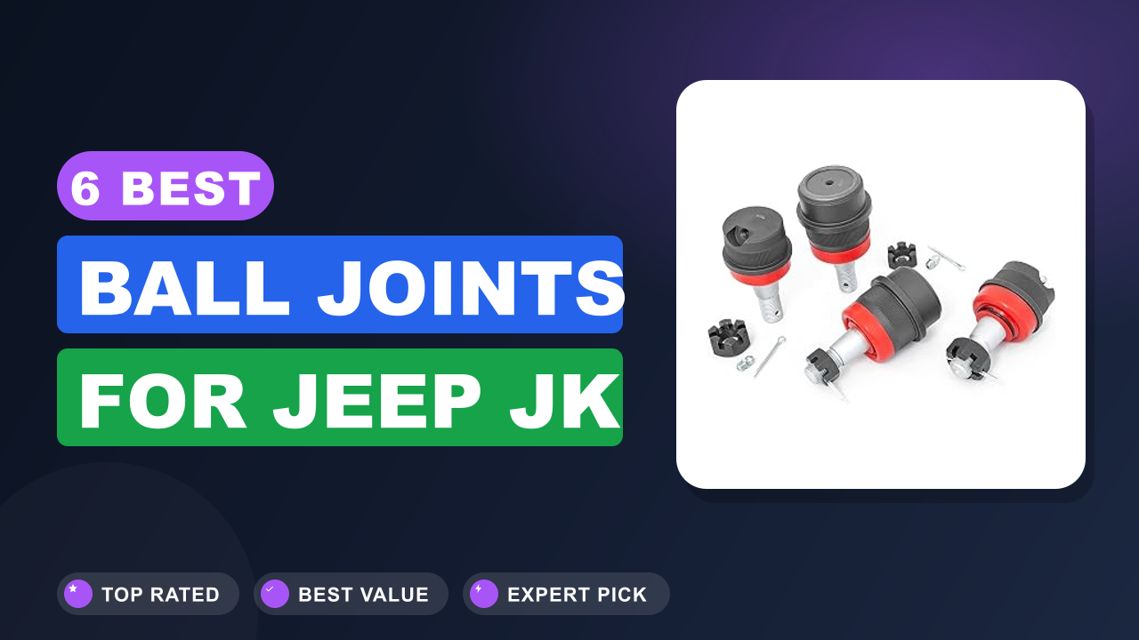 6 Best Ball Joints for Jeep Jk