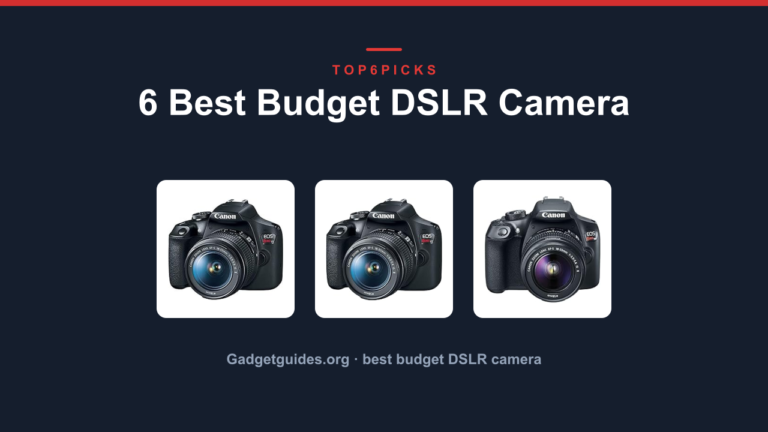 6 Best Budget DSLR Camera