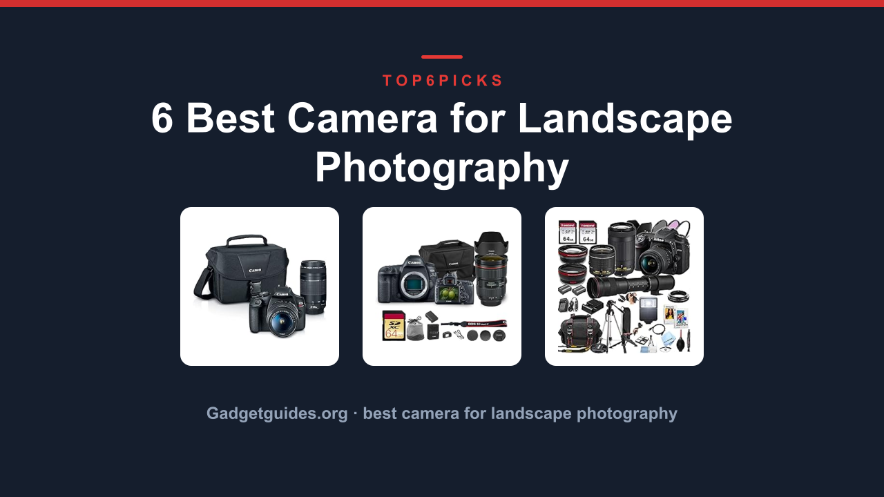 6 Best Camera for Landscape Photography