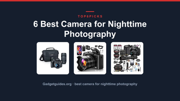 6 Best Camera for Nighttime Photography