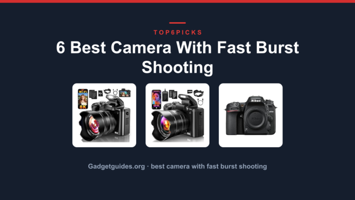 6 Best Camera With Fast Burst Shooting