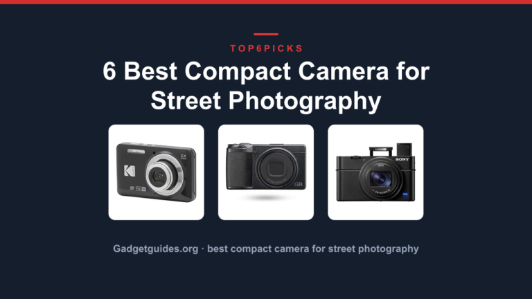 6 Best Compact Camera for Street Photography