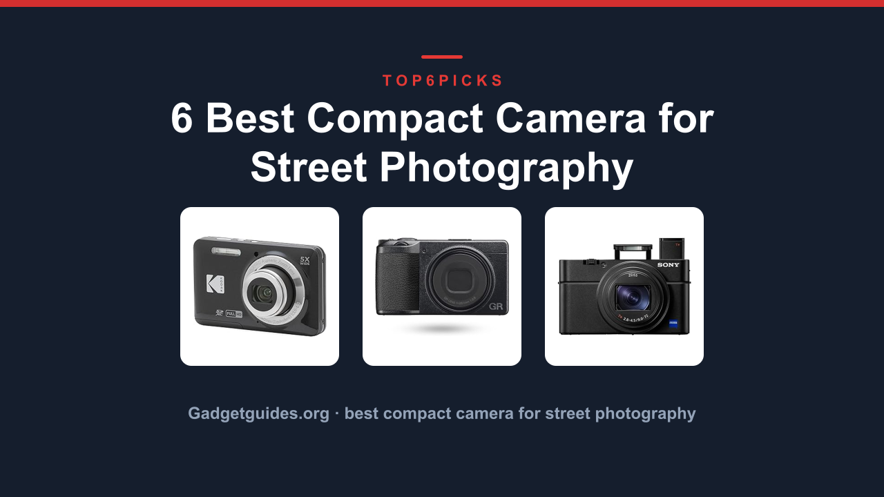 6 Best Compact Camera for Street Photography