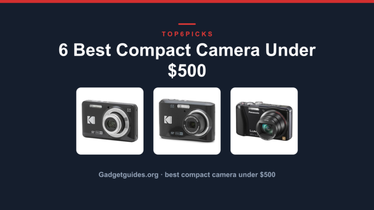6 Best Compact Camera Under $500