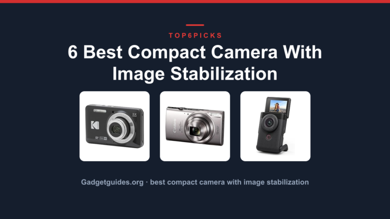 6 Best Compact Camera With Image Stabilization