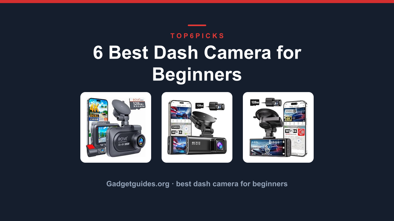6 Best Dash Camera for Beginners