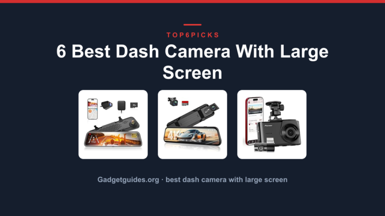 6 Best Dash Camera With Large Screen