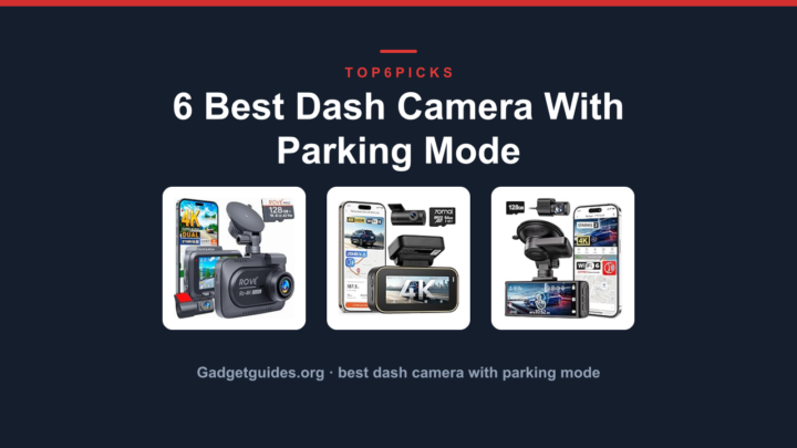 6 Best Dash Camera With Parking Mode