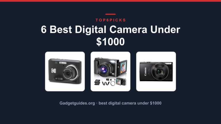 6 Best Digital Camera Under $1000