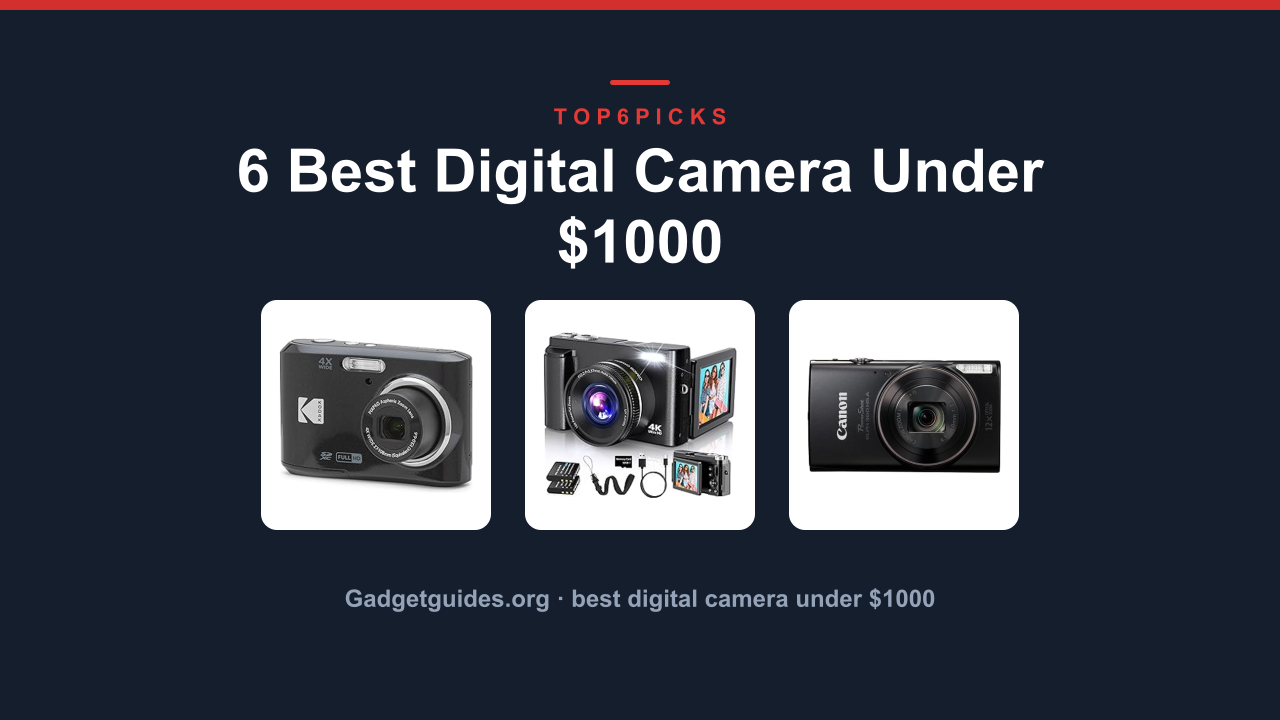 6 Best Digital Camera Under $1000