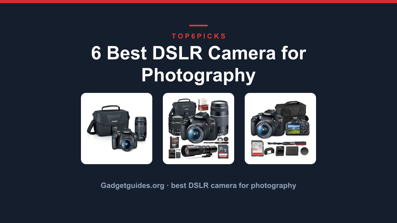 6 Best DSLR Camera for Photography