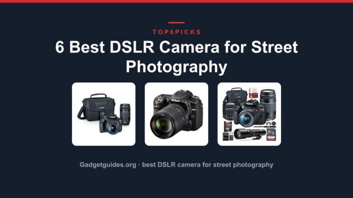 6 Best DSLR Camera for Street Photography