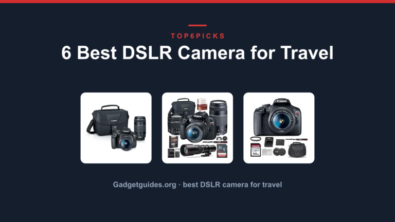 6 Best DSLR Camera for Travel