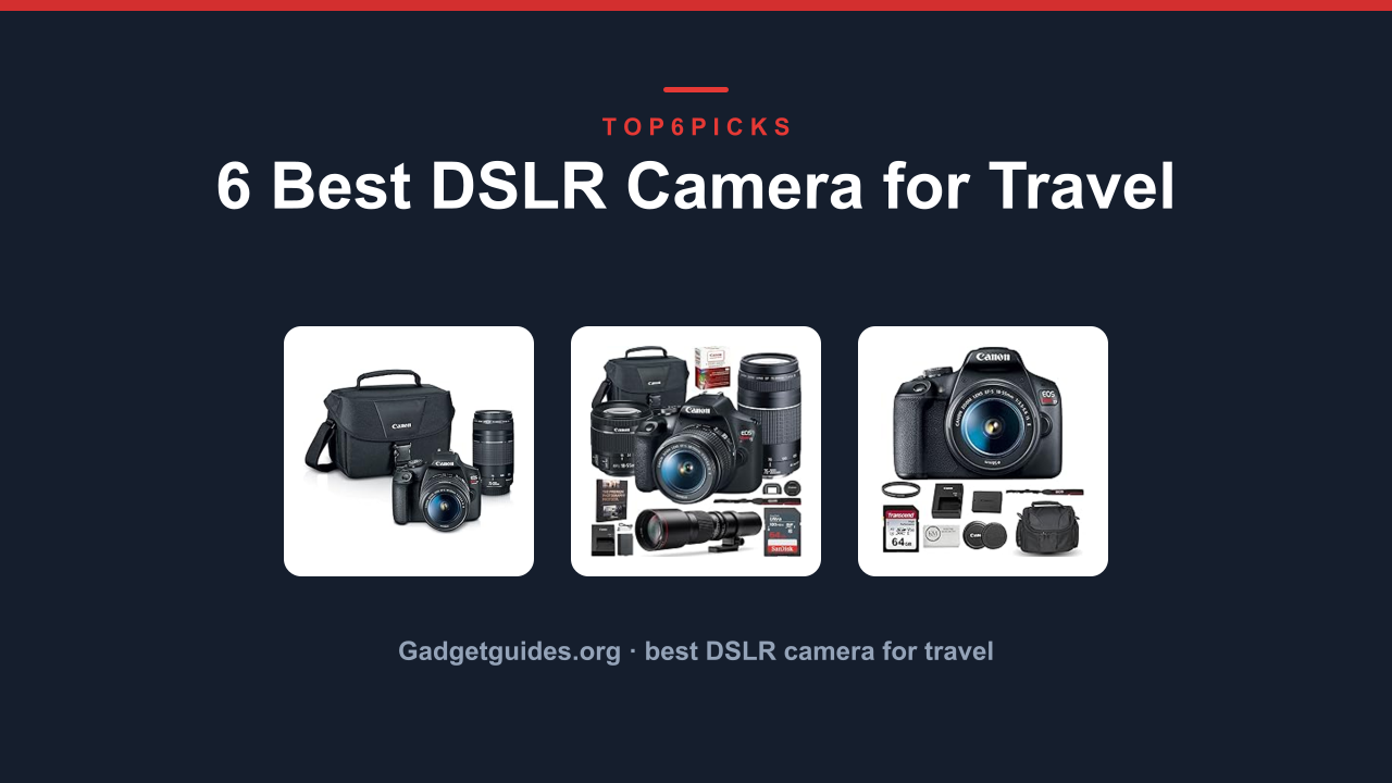 6 Best DSLR Camera for Travel