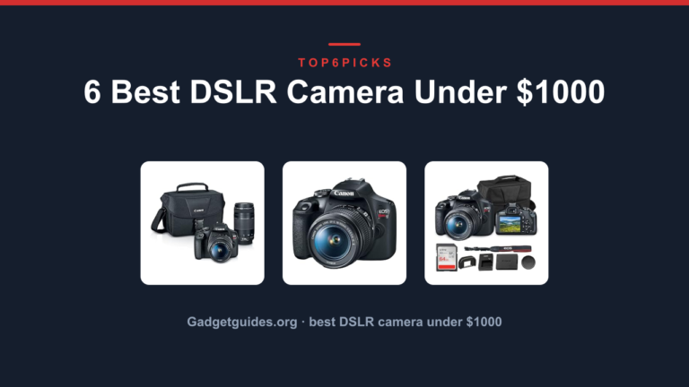 6 Best DSLR Camera Under $1000