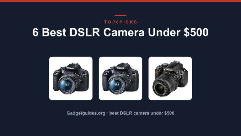 6 Best DSLR Camera Under $500
