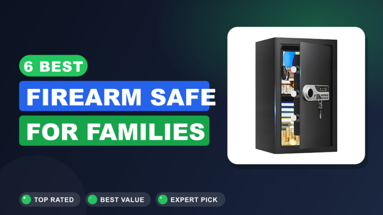 6 Best Firearm Safe for Families