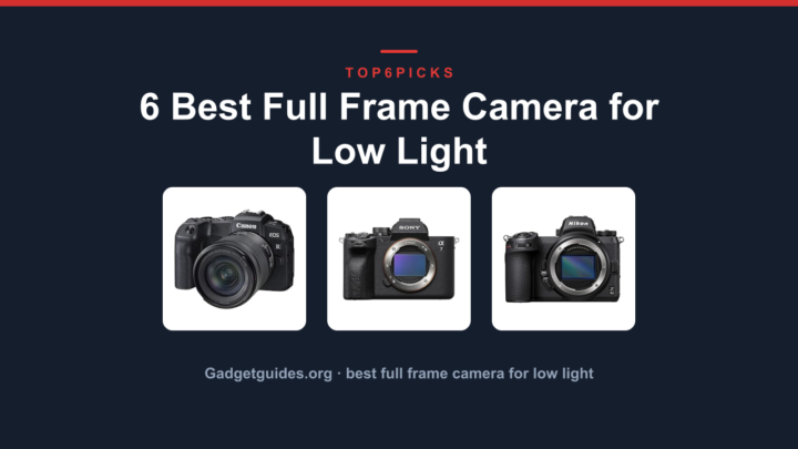 6 Best Full Frame Camera for Low Light