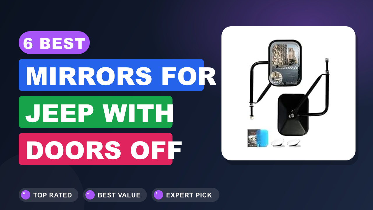 6 Best Mirrors for Jeep With Doors Off
