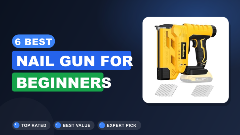 6 Best Nail Gun for Beginners
