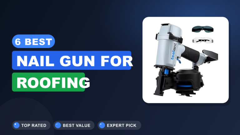 6 Best Nail Gun for Roofing