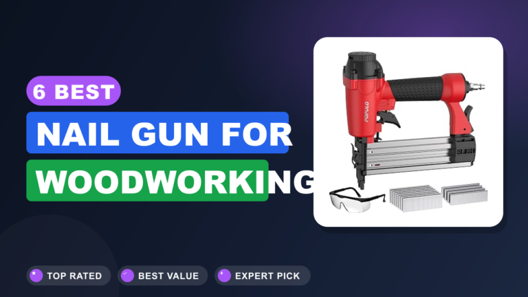 6 Best Nail Gun for Woodworking