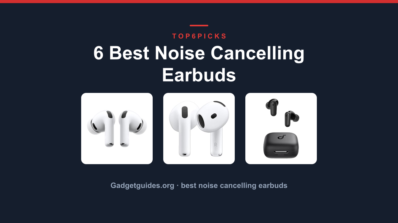 6 Best Noise Cancelling Earbuds