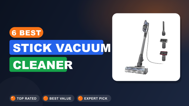 6 Best Stick Vacuum Cleaner
