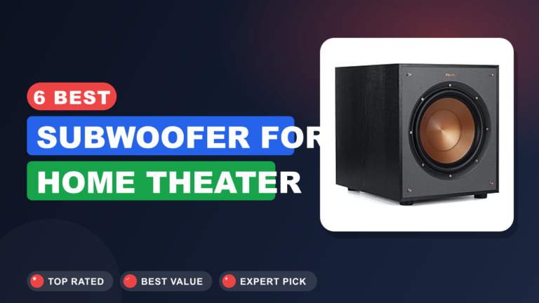 6 Best Subwoofer for Home Theater