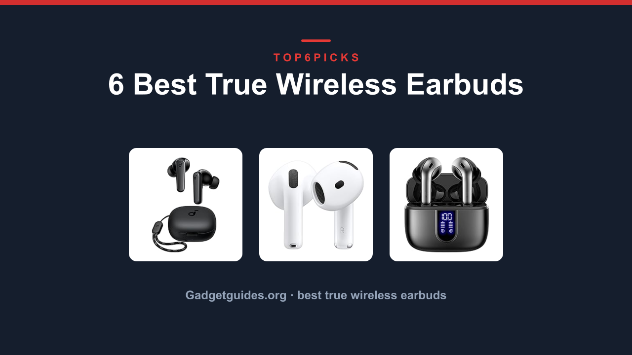 6 Best True Wireless Earbuds