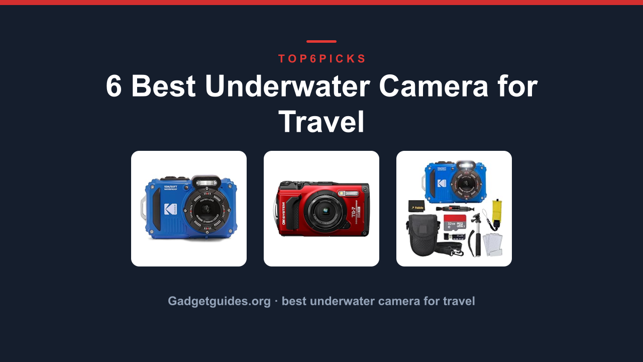 6 Best Underwater Camera for Travel