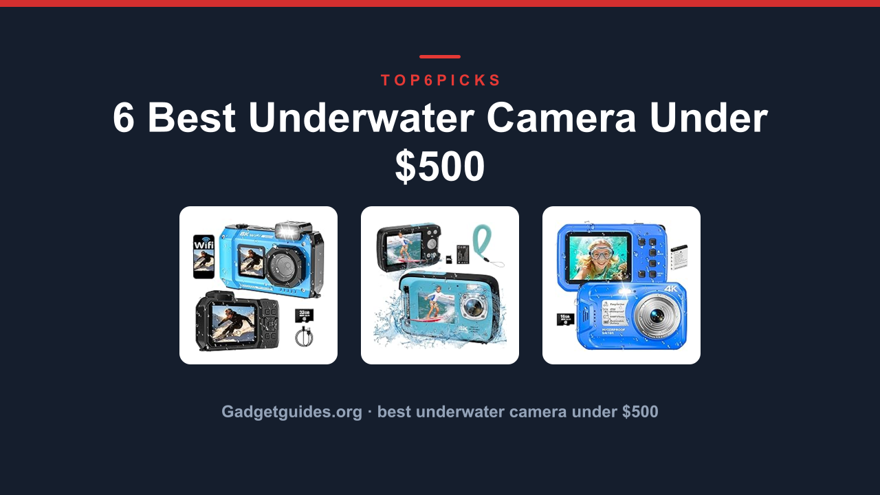 6 Best Underwater Camera Under $500