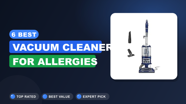 6 Best Vacuum Cleaner for Allergies