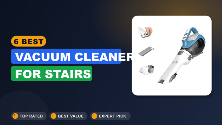 6 Best Vacuum Cleaner for Stairs