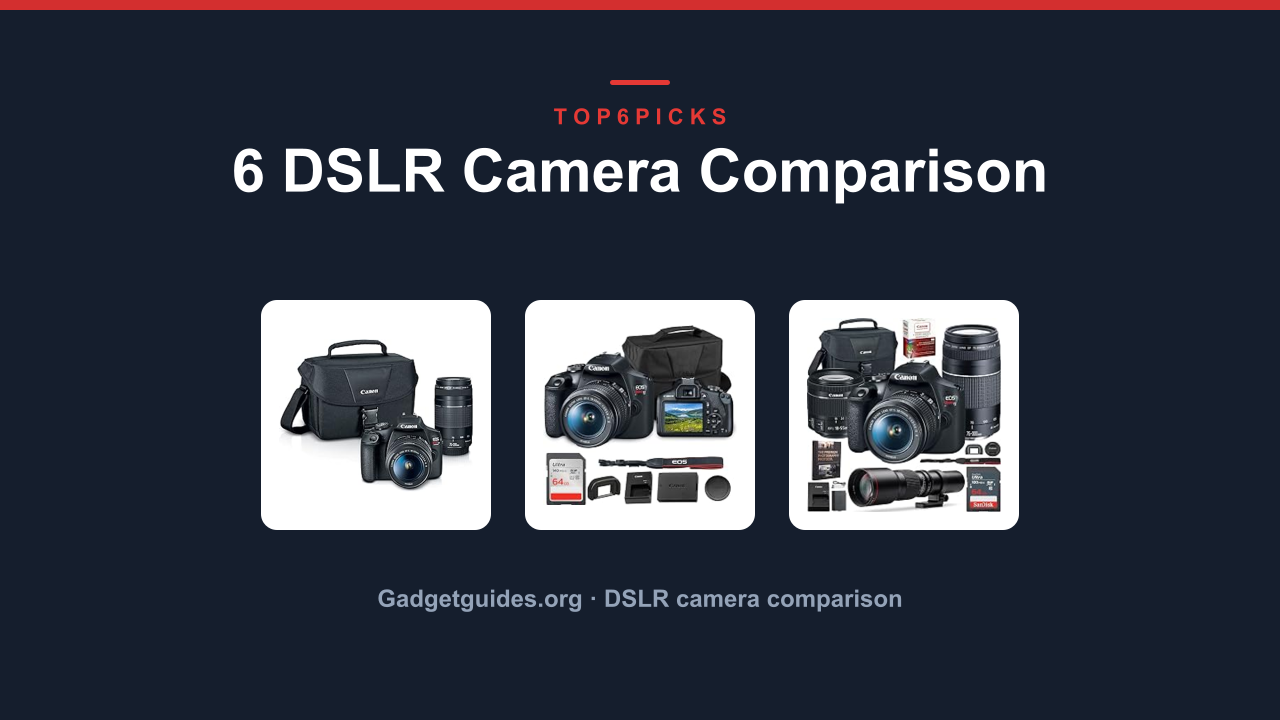 6 DSLR Camera Comparison