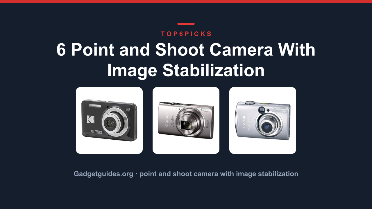 6 Point and Shoot Camera With Image Stabilization