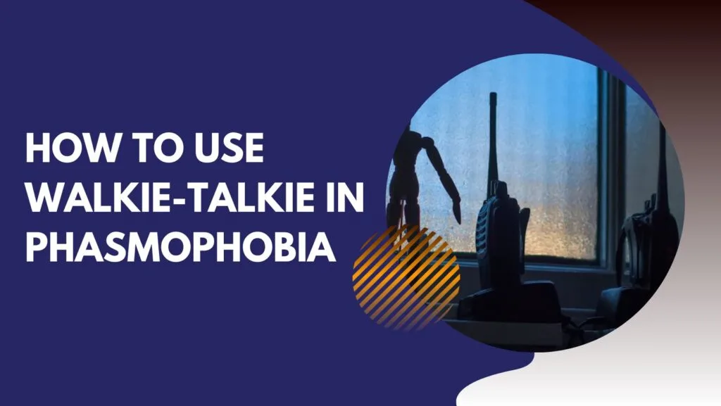 Phasmophobia Walkie Talkie Not Working