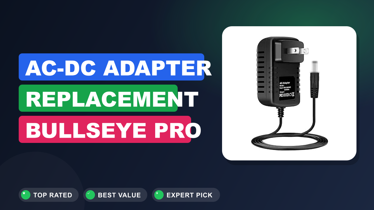 AC-DC Adapter Replacement Bullseye Pro Max Review