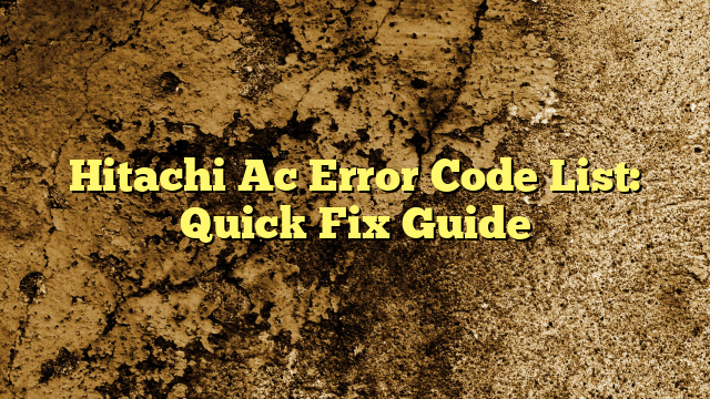 Hitachi Ac Error Code List: Quick Fix Guide