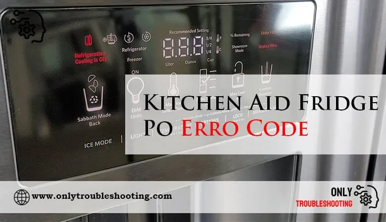 Kitchen Aid Fridge Po Erro Code