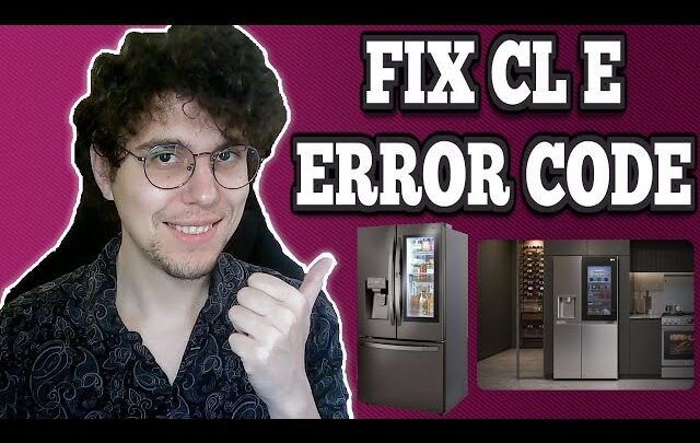 Lg Refrigerator Error Code Cl: Fix It Fast