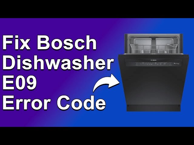 Bosch Dishwasher E09 Error Code