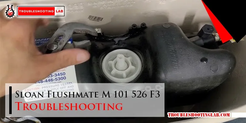 Sloan Flushmate M 101 526 F3 Troubleshooting